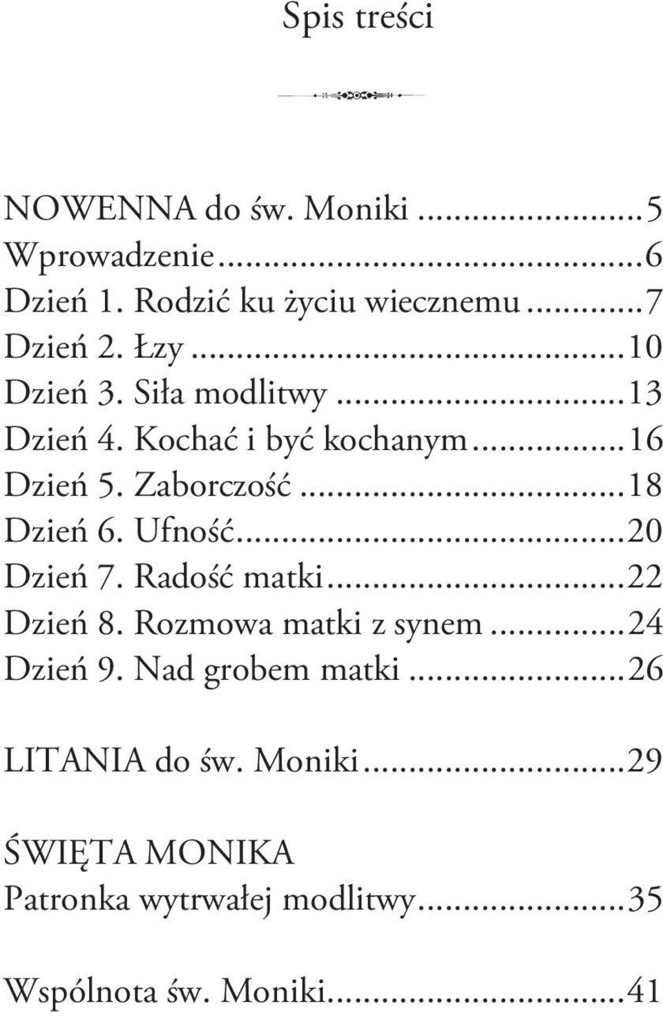 Ufność... 20 Dzień 7. Radość matki... 22 Dzień 8. Rozmowa matki z synem... 24 Dzień 9. Nad grobem matki.