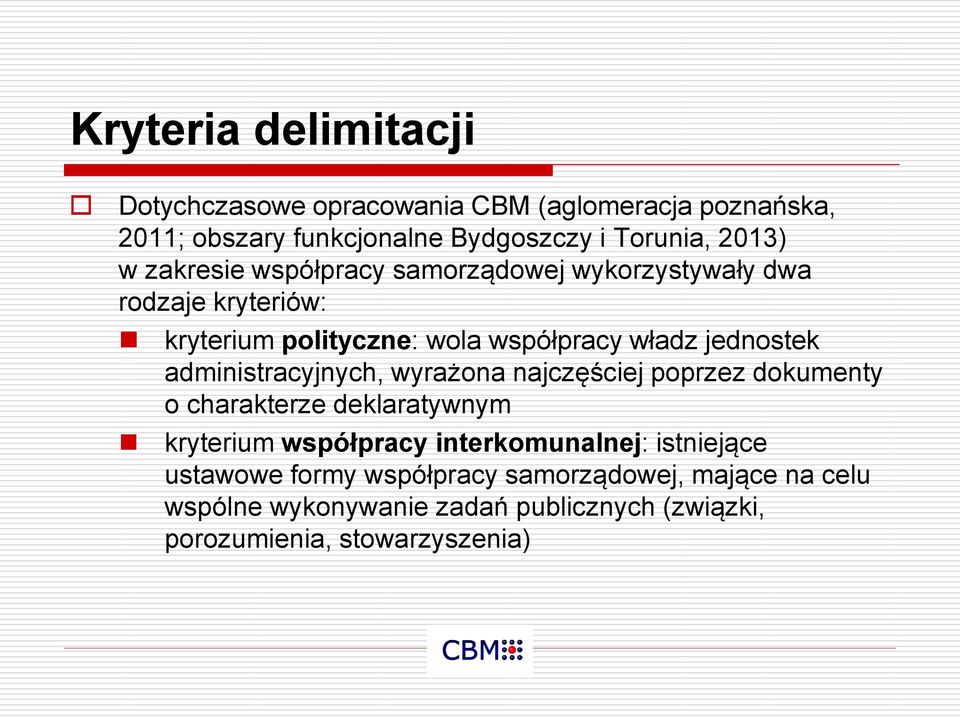 administracyjnych, wyrażona najczęściej poprzez dokumenty o charakterze deklaratywnym kryterium współpracy interkomunalnej: