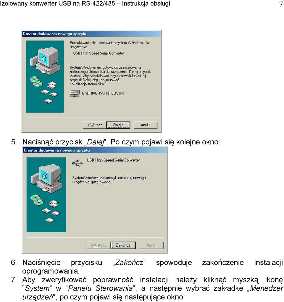 Naciśnięcie przycisku Zakończ spowoduje zakończenie instalacji oprogramowania. 7.