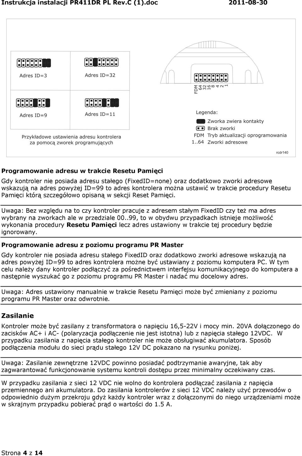 Uwaga: Bez względu na to czy kontroler pracuje z adresem stałym FixedID czy też ma adres wybrany na zworkach ale w przedziale 00.