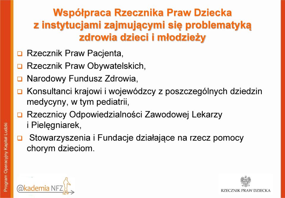 krajowi i wojewódzcy z poszczególnych dziedzin medycyny, w tym pediatrii, Rzecznicy