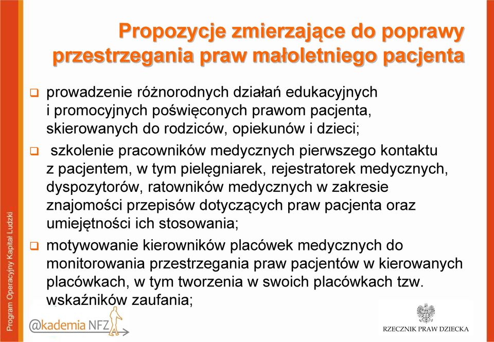 medycznych, dyspozytorów, ratowników medycznych w zakresie znajomości przepisów dotyczących praw pacjenta oraz umiejętności ich stosowania; motywowanie