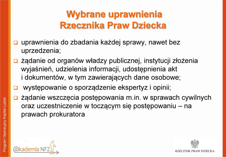 i dokumentów, w tym zawierających dane osobowe; występowanie o sporządzenie ekspertyz i opinii; żądanie