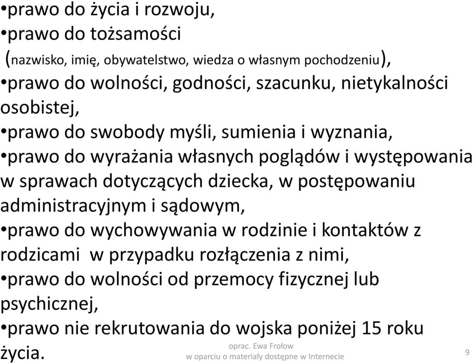 sprawach dotyczących dziecka, w postępowaniu administracyjnym i sądowym, prawo do wychowywania w rodzinie i kontaktów z rodzicami w