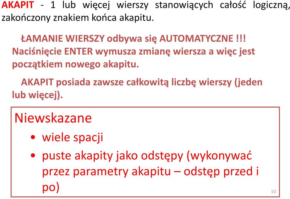 !! Naciśnięcie ENTER wymusza zmianę wiersza a więc jest początkiem nowego akapitu.