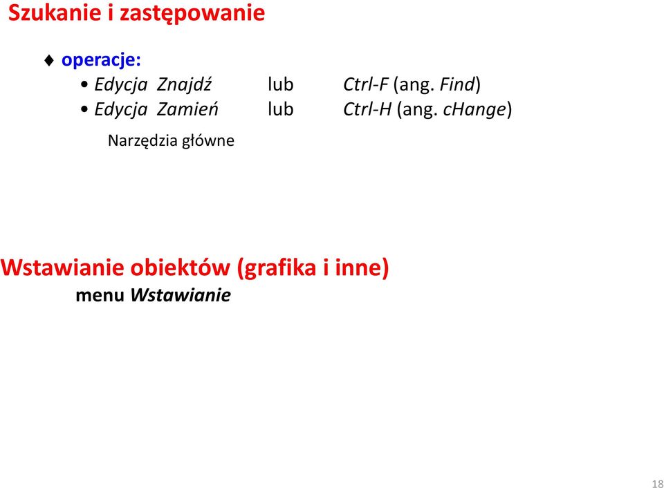 Find) Edycja Zamień lub Ctrl-H(ang.