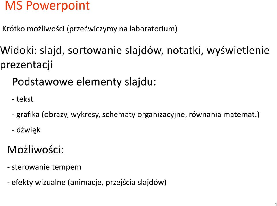 -tekst - grafika (obrazy, wykresy, schematy organizacyjne, równania matemat.