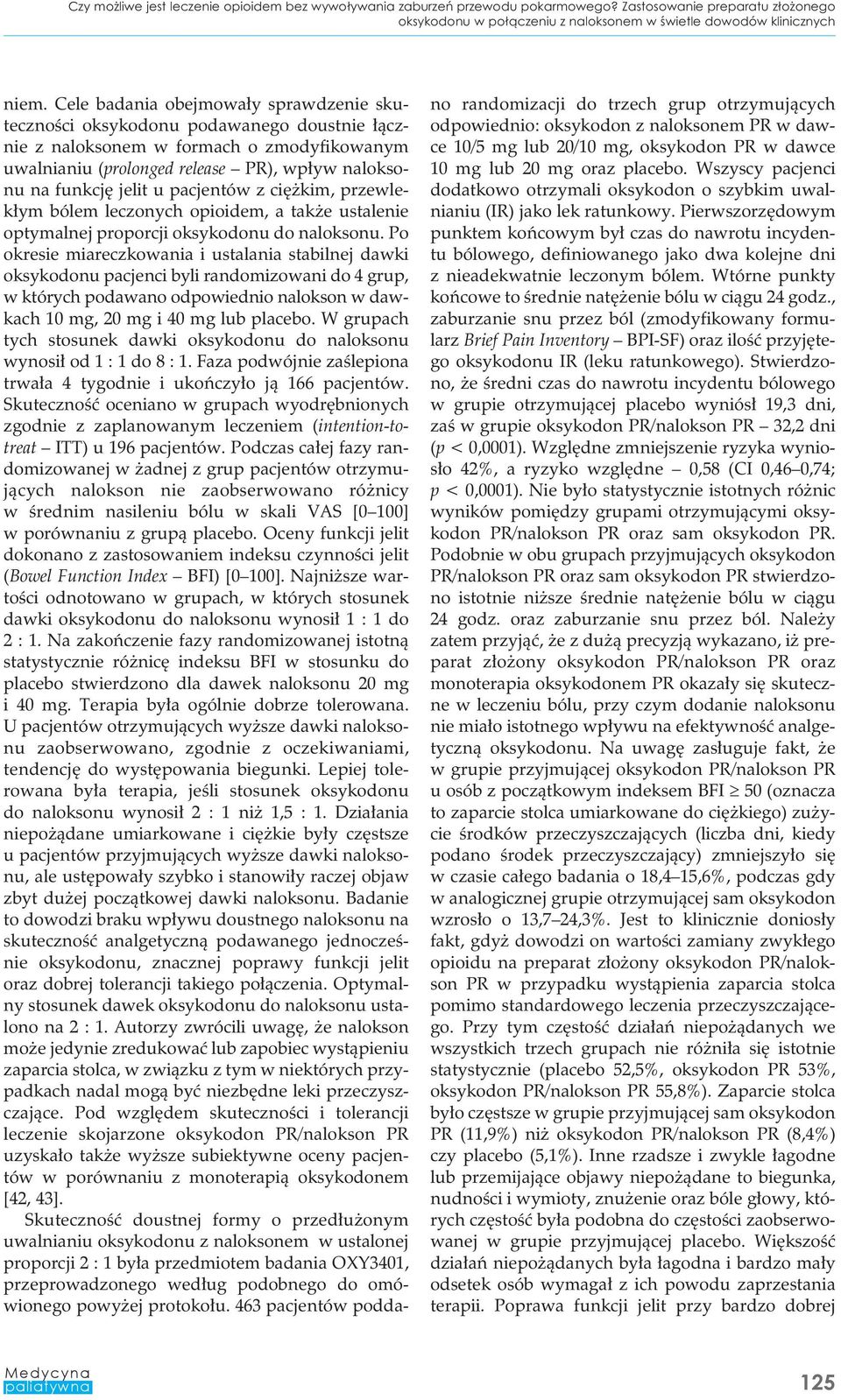 pacjentów z ciężkim, przewlekłym bólem leczonych opioidem, a także ustalenie optymalnej proporcji oksykodonu do naloksonu.