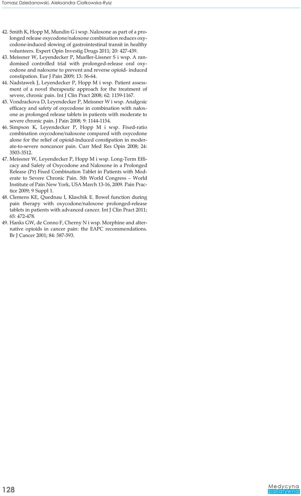 Expert Opin Investig Drugs 2011; 20: 427-439. 43. Meissner W, Leyendecker P, Mueller-Lissner S i wsp.