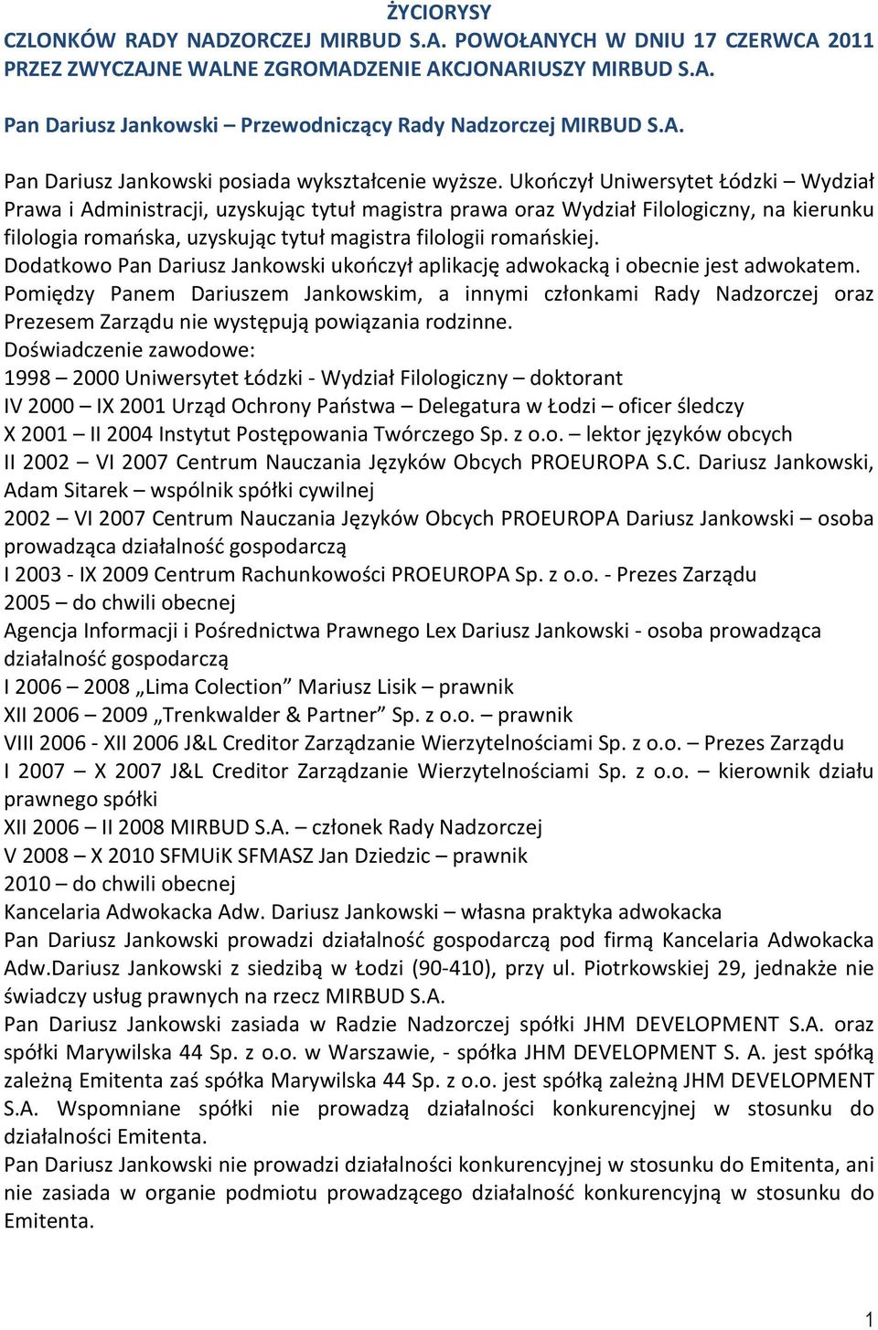 Ukończył Uniwersytet Łódzki Wydział Prawa i Administracji, uzyskując tytuł magistra prawa oraz Wydział Filologiczny, na kierunku filologia romańska, uzyskując tytuł magistra filologii romańskiej.