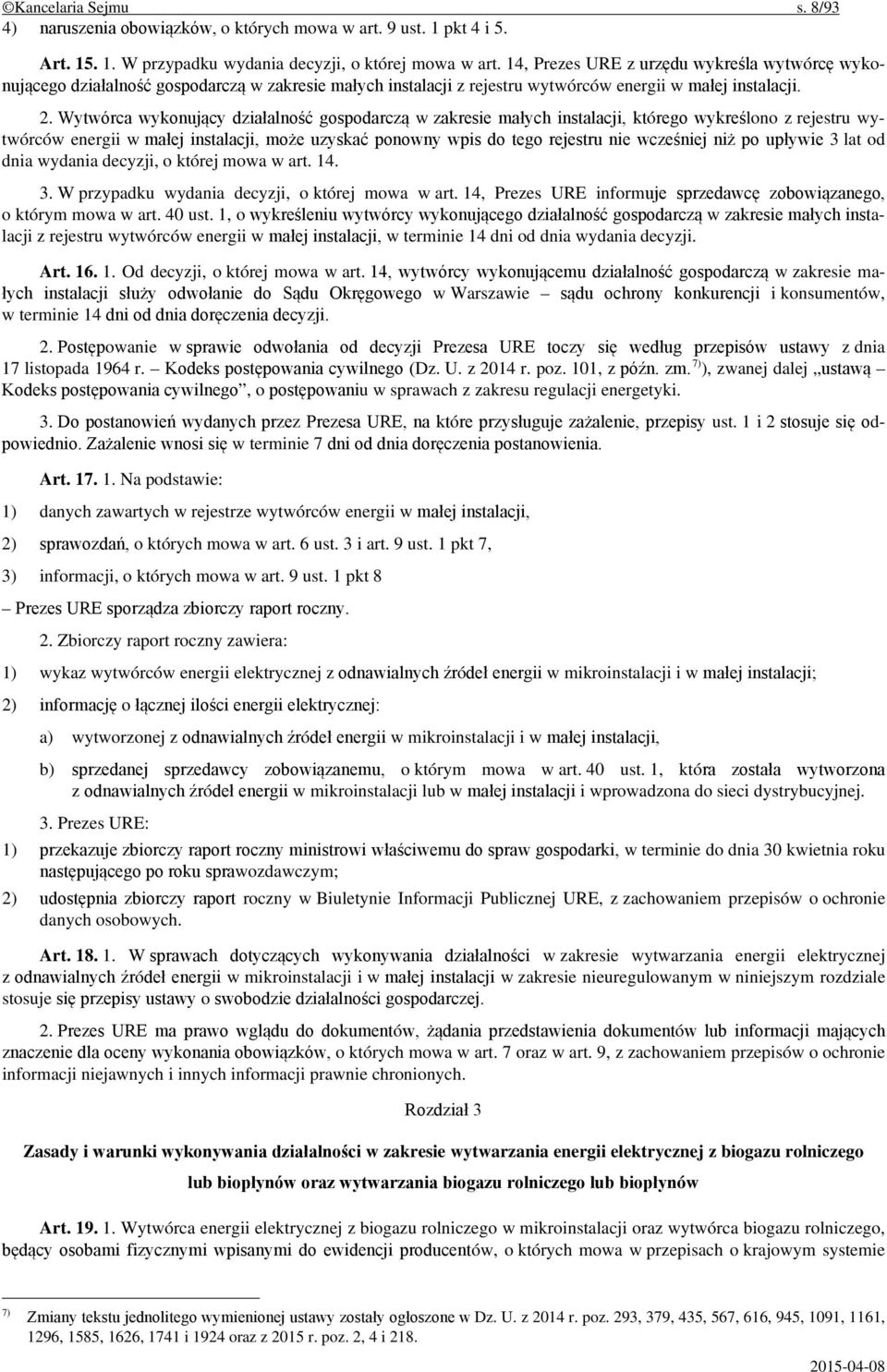 Wytwórca wykonujący działalność gospodarczą w zakresie małych instalacji, którego wykreślono z rejestru wytwórców energii w małej instalacji, może uzyskać ponowny wpis do tego rejestru nie wcześniej