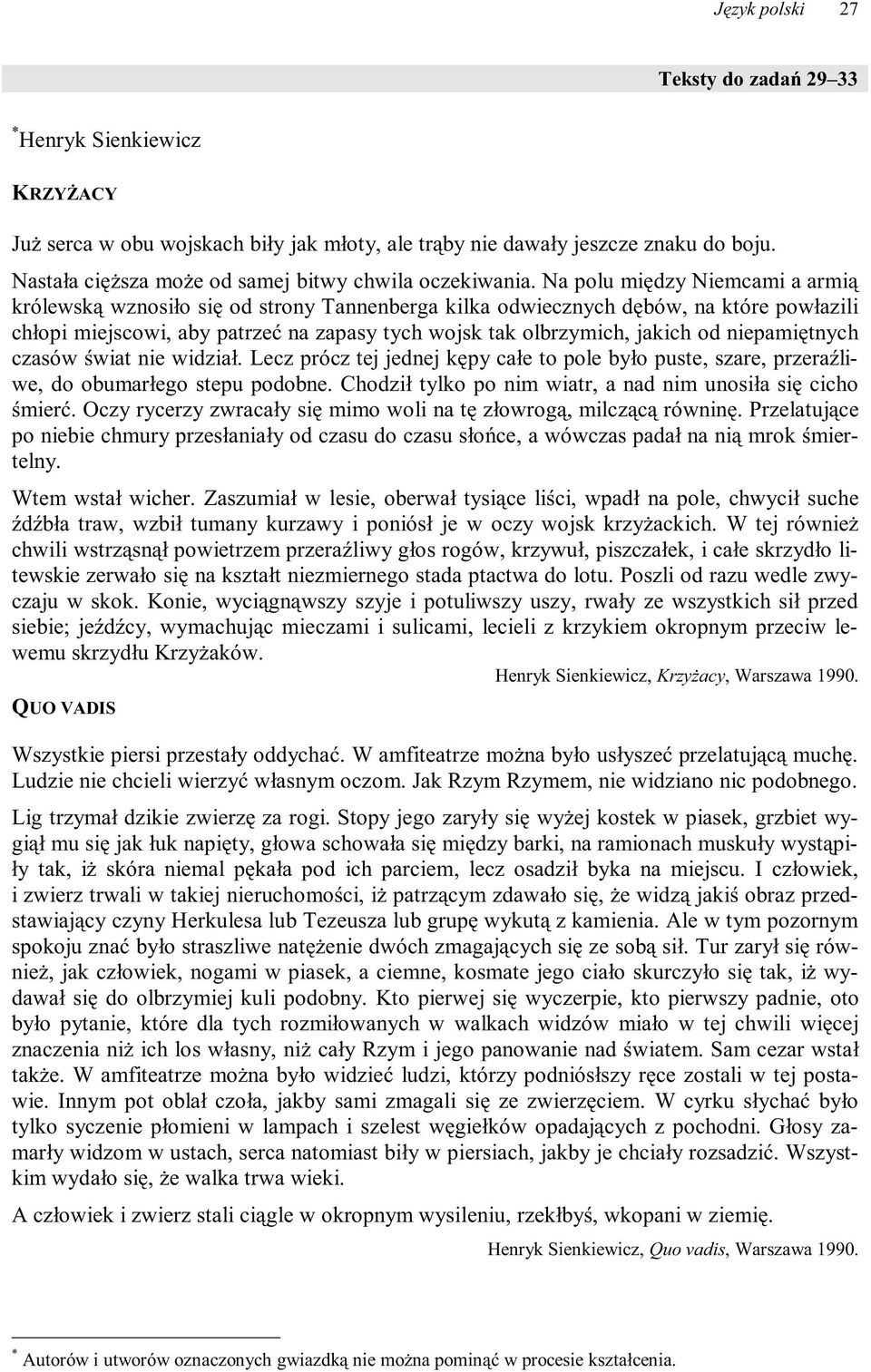 Na polu między Niemcami a armią królewską wznosiło się od strony Tannenberga kilka odwiecznych dębów, na które powłazili chłopi miejscowi, aby patrzeć na zapasy tych wojsk tak olbrzymich, jakich od