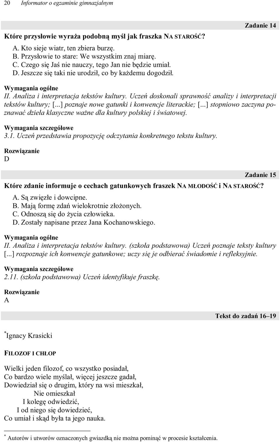 ..] stopniowo zaczyna poznawać dzieła klasyczne ważne dla kultury polskiej i światowej. 3.1. Uczeń przedstawia propozycję odczytania konkretnego tekstu kultury.