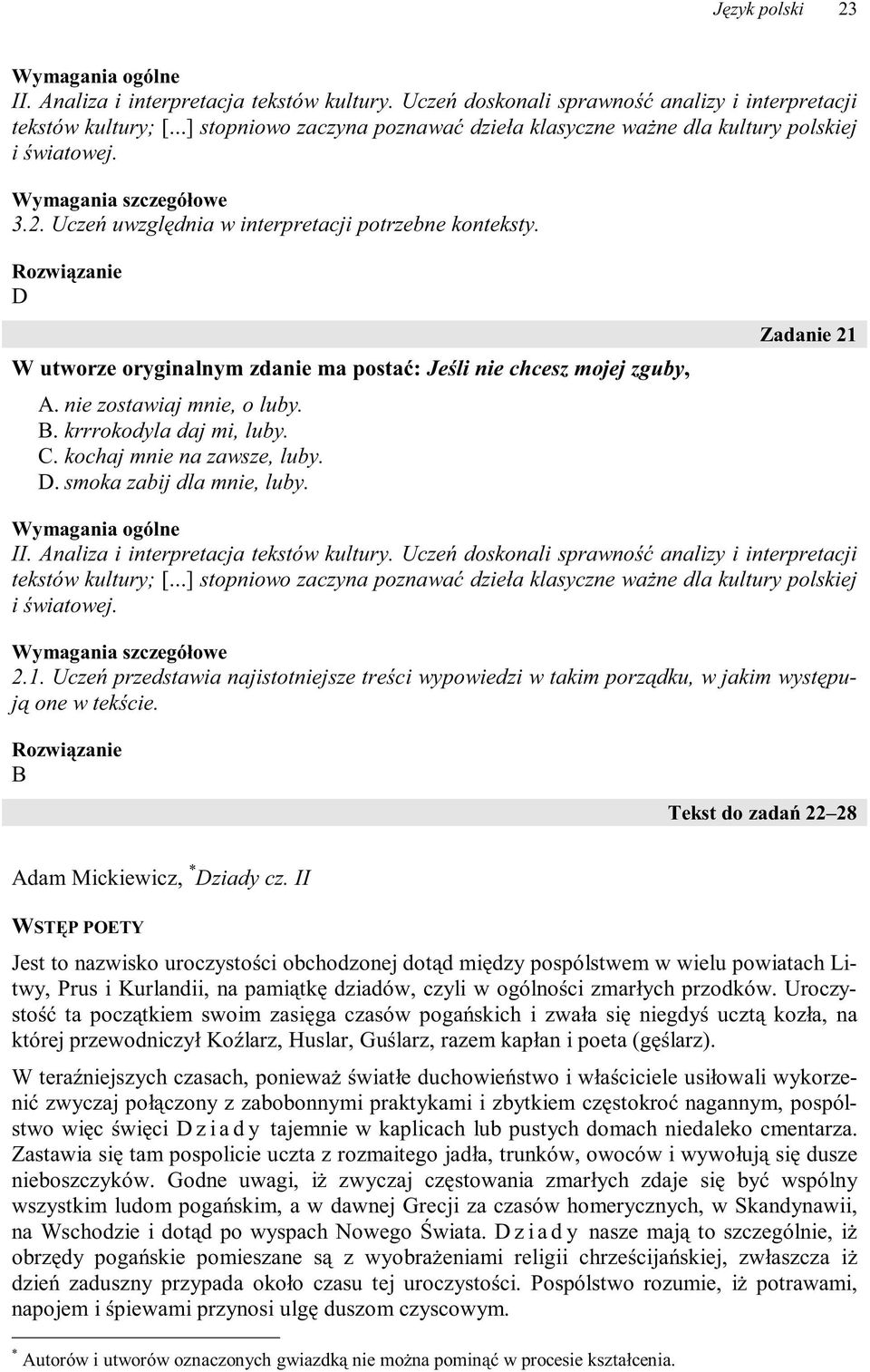 Zadanie 21 tekstów kultury; [...] stopniowo zaczyna poznawać dzieła klasyczne ważne dla kultury polskiej i światowej. 2.1. Uczeń przedstawia najistotniejsze treści wypowiedzi w takim porządku, w jakim występują one w tekście.