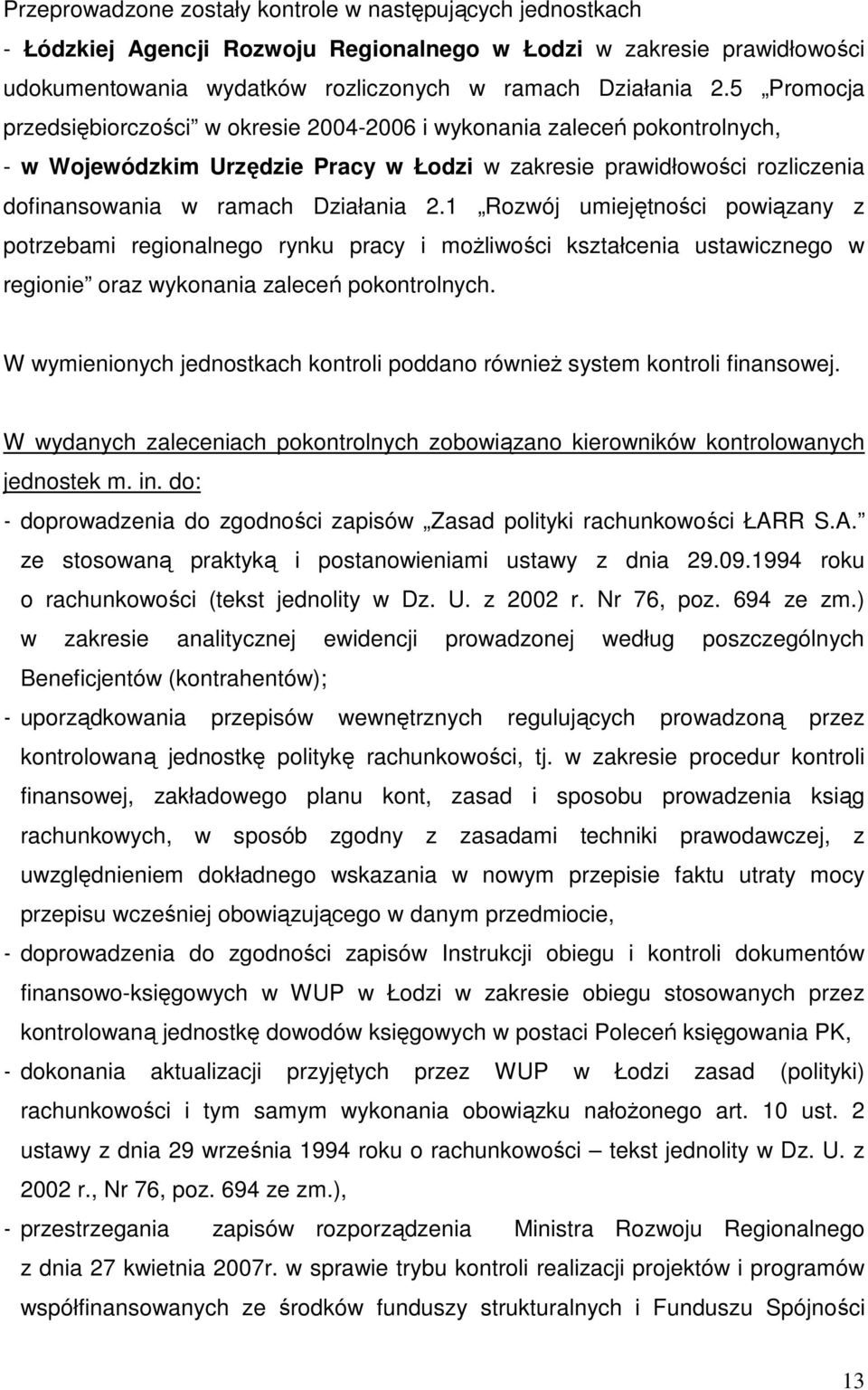 1 Rozwój umiejętności powiązany z potrzebami regionalnego rynku pracy i moŝliwości kształcenia ustawicznego w regionie oraz wykonania zaleceń pokontrolnych.