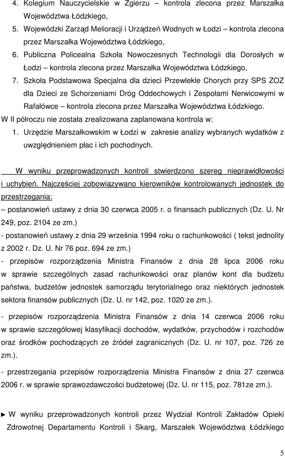 Publiczna Policealna Szkoła Nowoczesnych Technologii dla Dorosłych w Łodzi kontrola zlecona przez Marszałka Województwa Łódzkiego, 7.