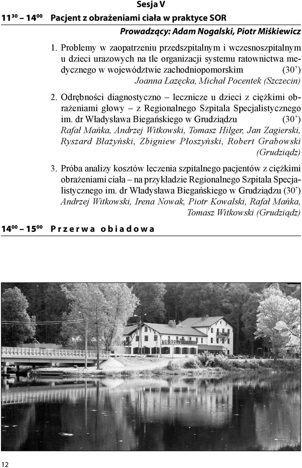 Pocentek (Szczecin) 2. Odrębności diagnostyczno lecznicze u dzieci z ciężkimi obrażeniami głowy z Regionalnego Szpitala Specjalistycznego im.