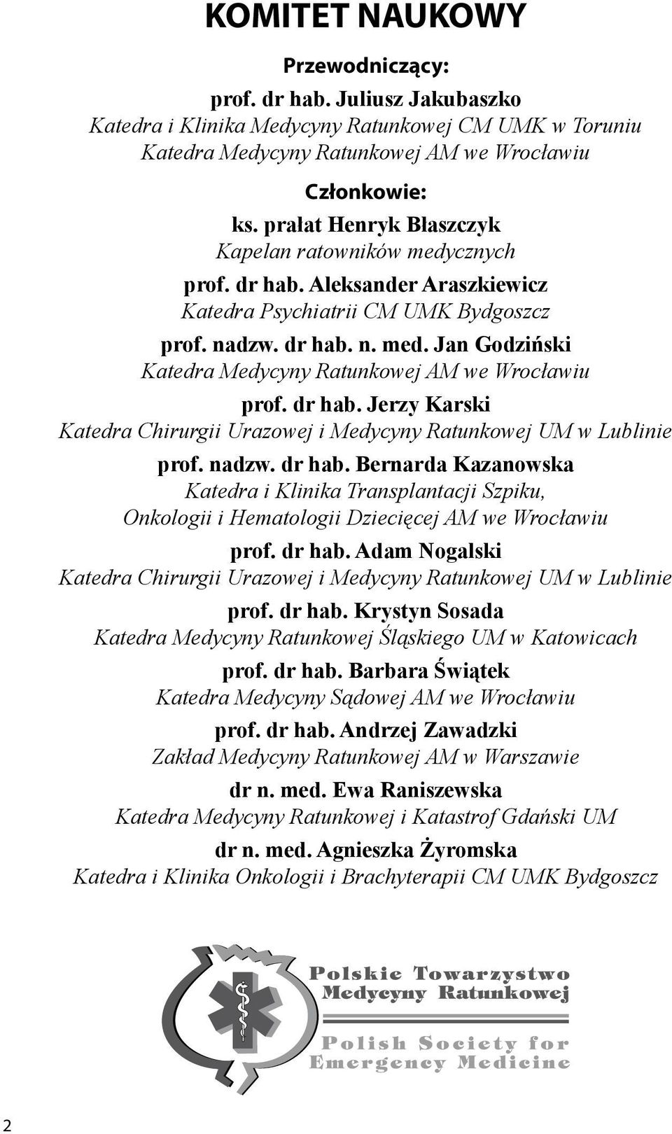 dr hab. Jerzy Karski Katedra Chirurgii Urazowej i Medycyny Ratunkowej UM w Lublinie prof. nadzw. dr hab.