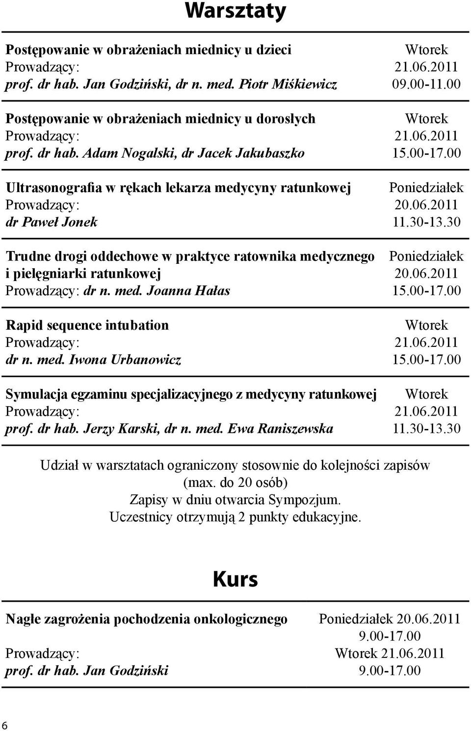 Adam Nogalski, dr Jacek Jakubaszko Ultrasonografia w rękach lekarza medycyny ratunkowej Prowadzący: dr Paweł Jonek Trudne drogi oddechowe w praktyce ratownika medycznego i pielęgniarki ratunkowej