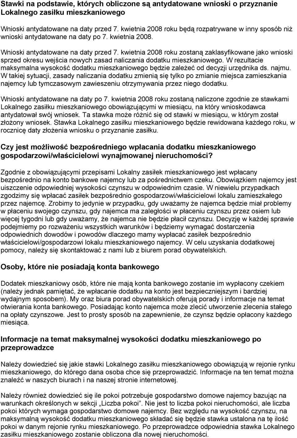 kwietnia 2008 roku zostaną zaklasyfikowane jako wnioski sprzed okresu wejścia nowych zasad naliczania dodatku mieszkaniowego.