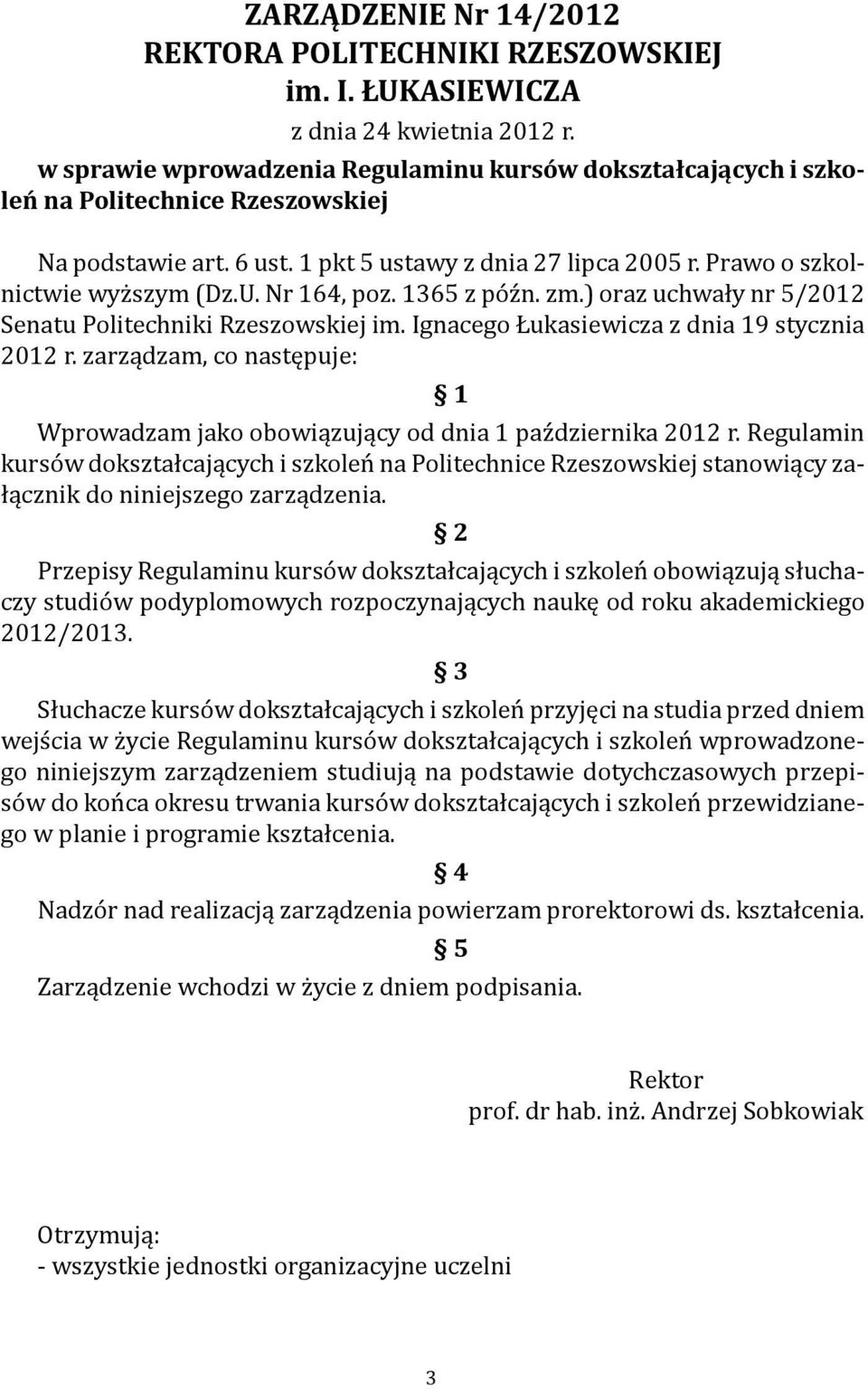 Nr 164, poz. 1365 z późn. zm.) oraz uchwały nr 5/2012 Senatu Politechniki Rzeszowskiej im. Ignacego Łukasiewicza z dnia 19 stycznia 2012 r.