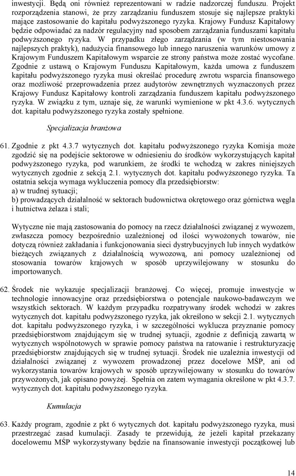 Krajowy Fundusz Kapitałowy będzie odpowiadać za nadzór regulacyjny nad sposobem zarządzania funduszami kapitału podwyższonego ryzyka.
