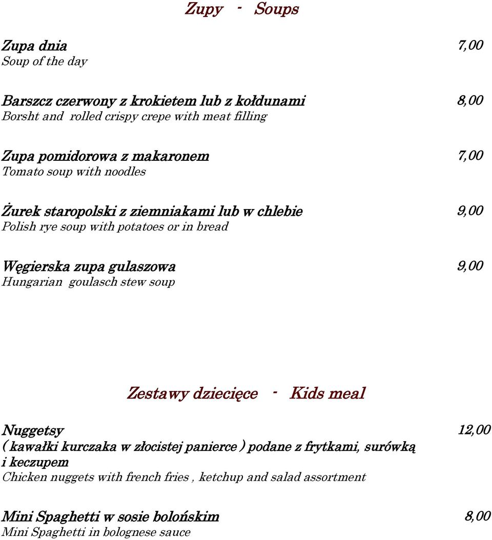 Węgierska zupa gulaszowa Hungarian goulasch stew soup 9,00 Zestawy dziecięce - Kids meal Nuggetsy ( kawałki kurczaka w złocistej panierce ) podane z