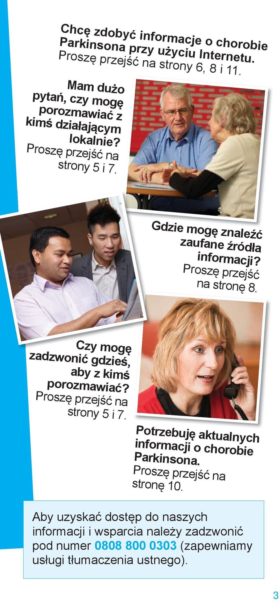 Proszę przejść na stronę 8. Czy mogę zadzwonić gdzieś, aby z kimś porozmawiać? Proszę przejść na strony 5 i 7.