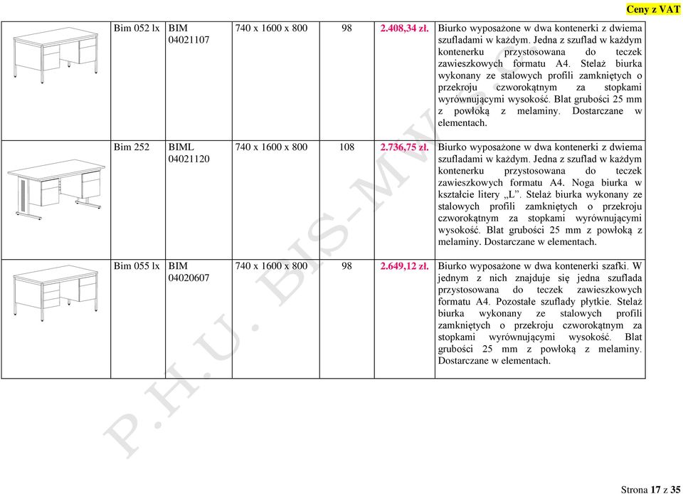 Stelaż biurka wykonany ze stalowych profili zamkniętych o przekroju czworokątnym za stopkami wyrównującymi wysokość. Blat grubości 25 mm z powłoką z melaminy. Dostarczane w elementach.