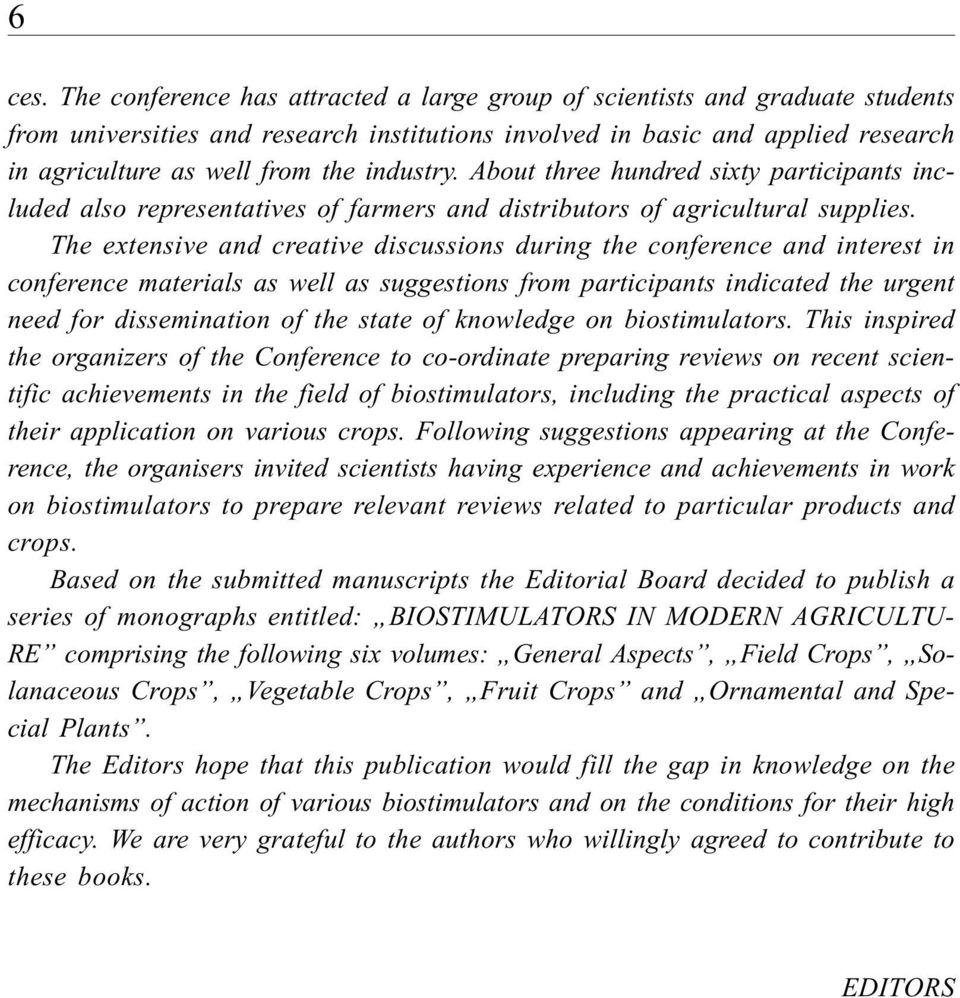 The extensive nd cretive discussions during the conference nd interest in conference mterils s well s suggestions from prticipnts indicted the urgent need for dissemintion of the stte of knowledge on