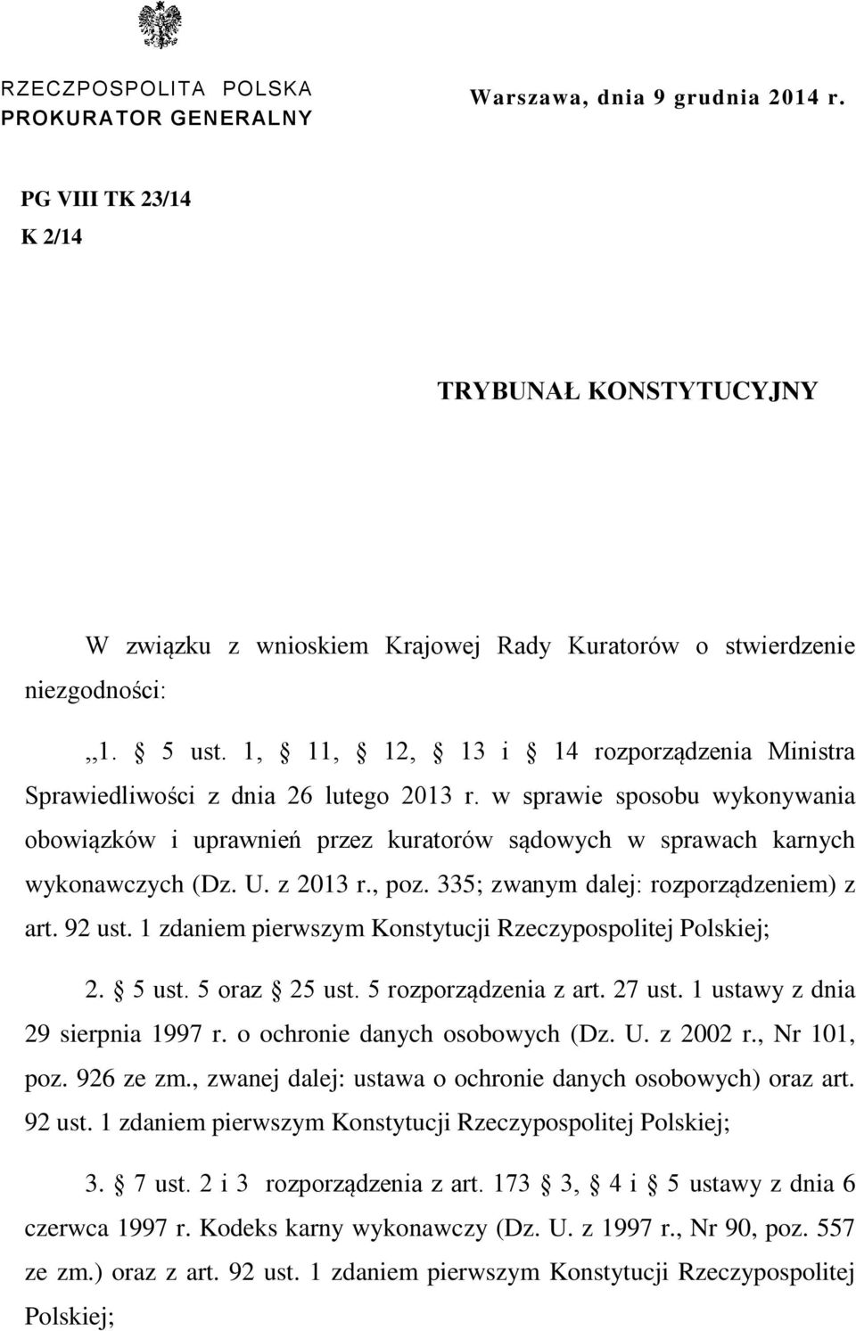 1, 11, 12, 13 i 14 rozporządzenia Ministra Sprawiedliwości z dnia 26 lutego 2013 r. w sprawie sposobu wykonywania obowiązków i uprawnień przez kuratorów sądowych w sprawach karnych wykonawczych (Dz.
