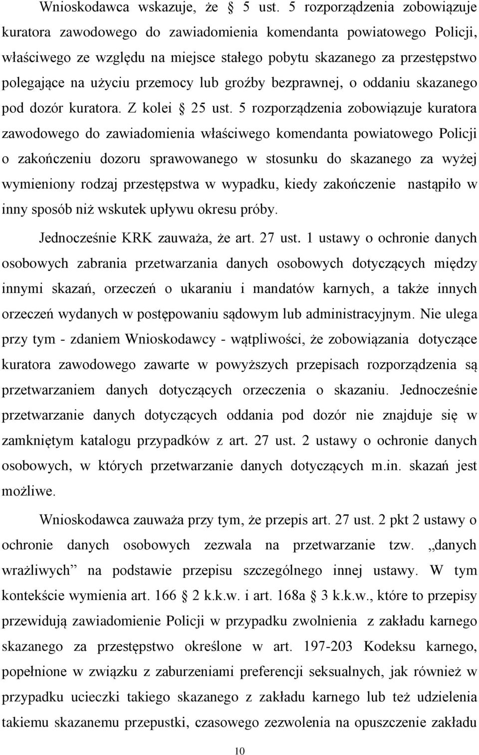 przemocy lub groźby bezprawnej, o oddaniu skazanego pod dozór kuratora. Z kolei 25 ust.