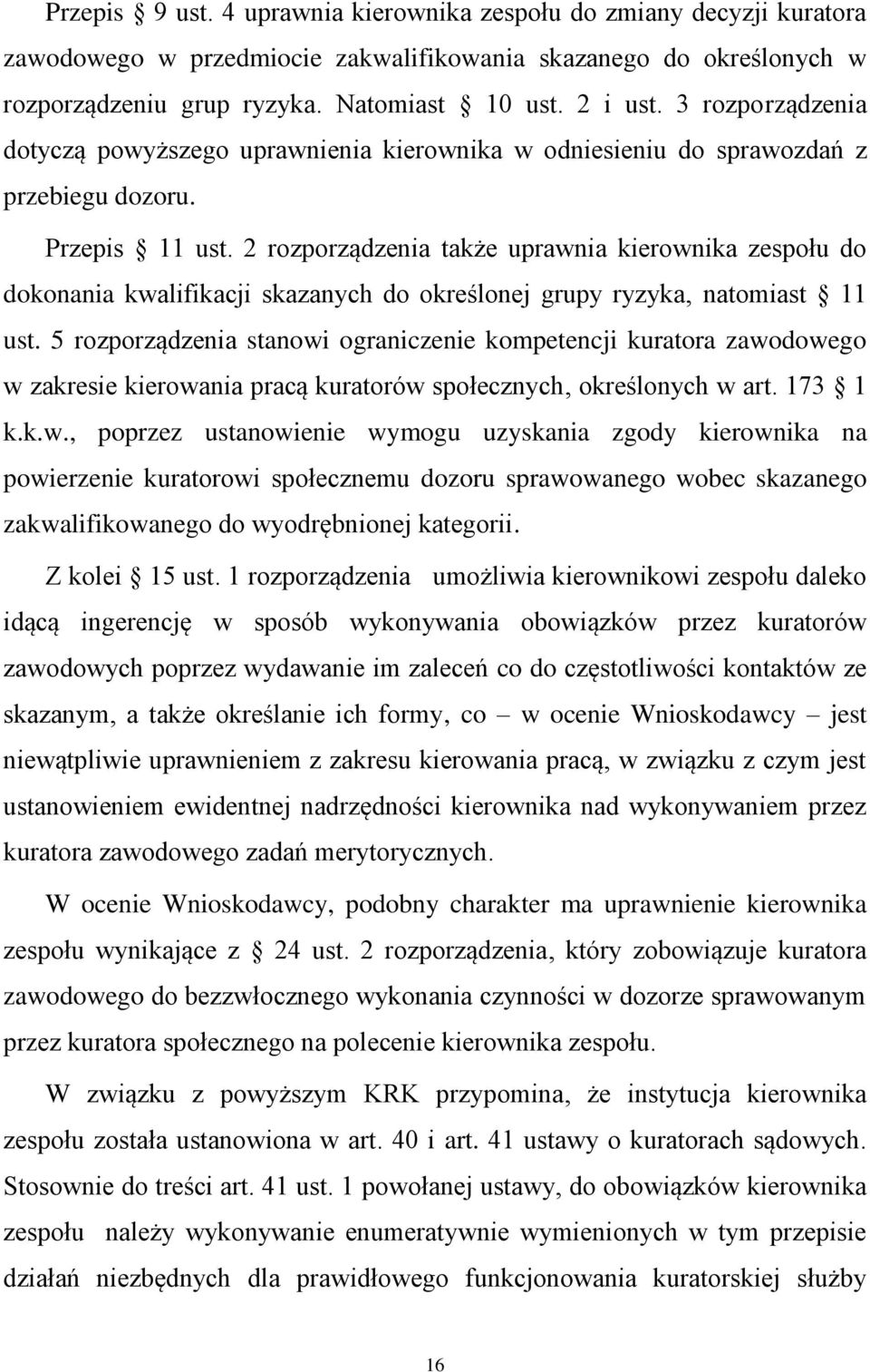 2 rozporządzenia także uprawnia kierownika zespołu do dokonania kwalifikacji skazanych do określonej grupy ryzyka, natomiast 11 ust.