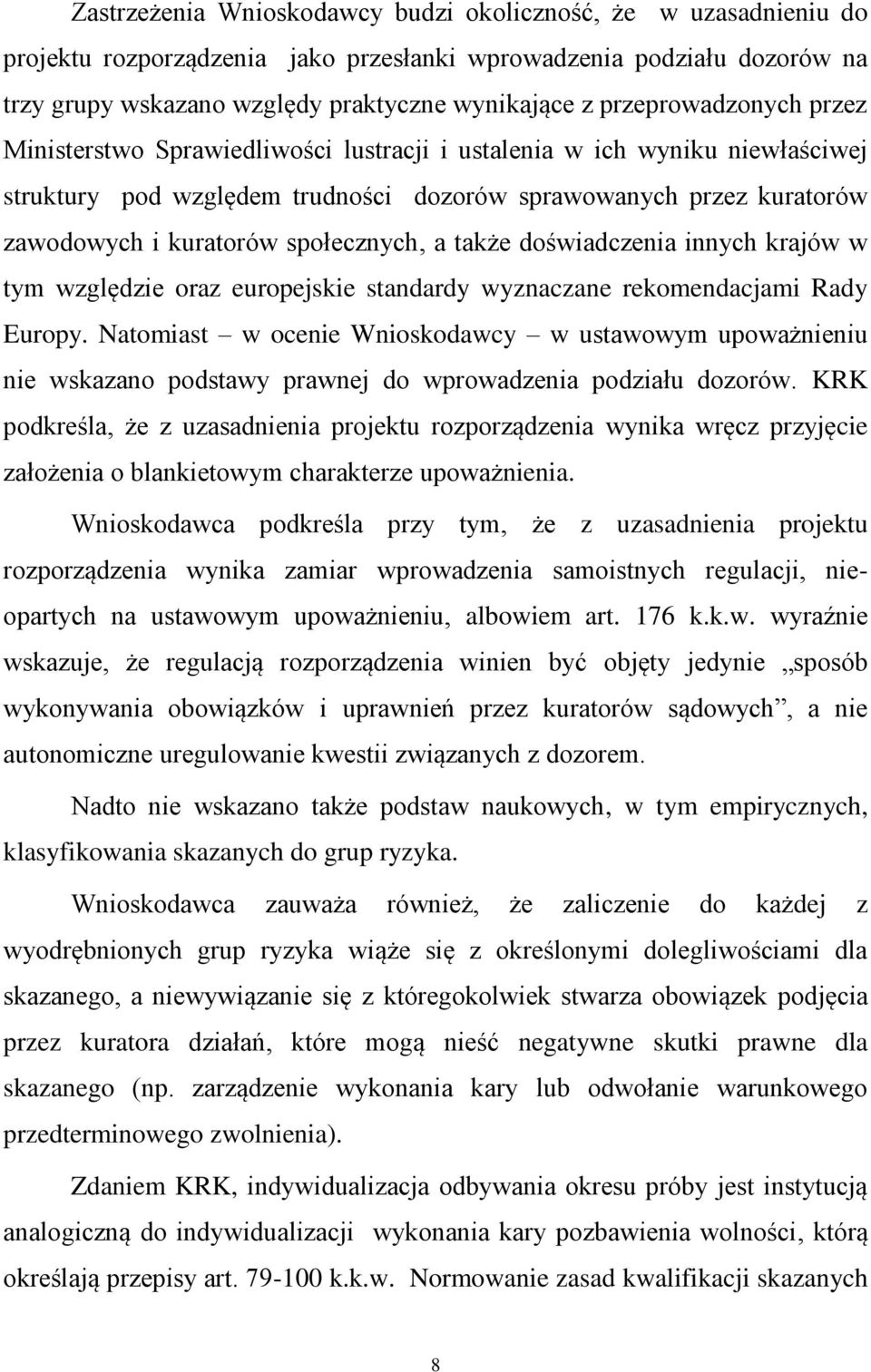społecznych, a także doświadczenia innych krajów w tym względzie oraz europejskie standardy wyznaczane rekomendacjami Rady Europy.