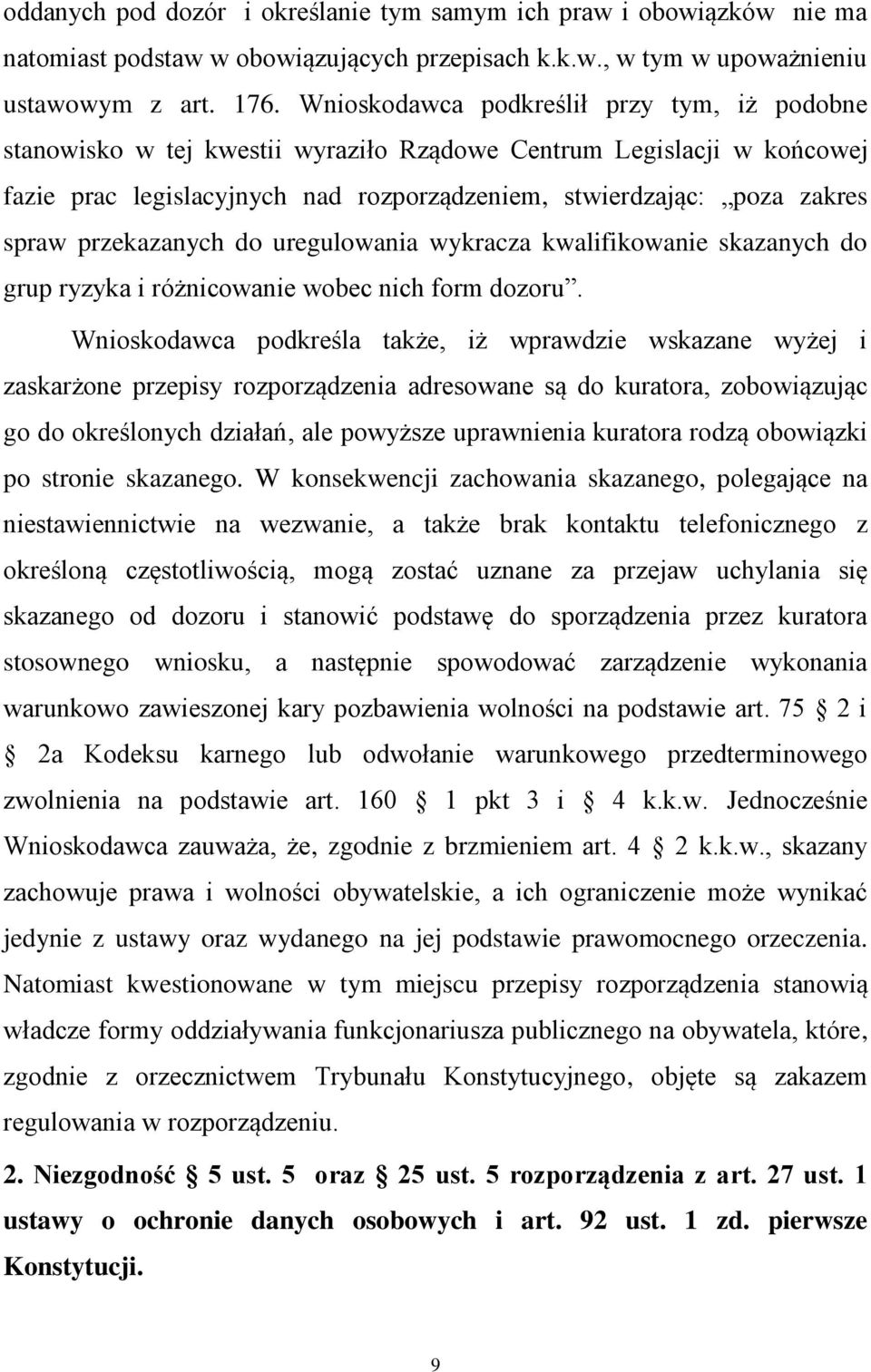 przekazanych do uregulowania wykracza kwalifikowanie skazanych do grup ryzyka i różnicowanie wobec nich form dozoru.