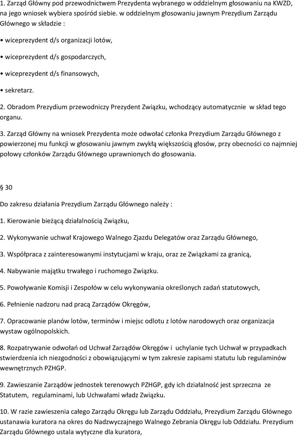Obradom Prezydium przewodniczy Prezydent Związku, wchodzący automatycznie w skład tego organu. 3.