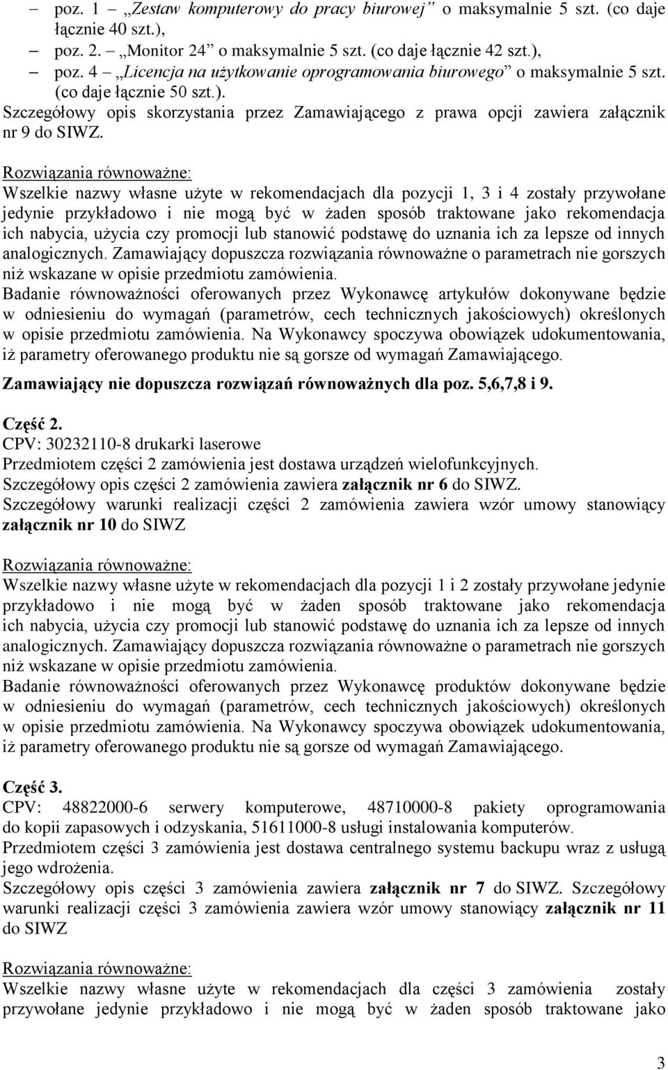 Rozwiązania równoważne: Wszelkie nazwy własne użyte w rekomendacjach dla pozycji 1, 3 i 4 zostały przywołane jedynie przykładowo i nie mogą być w żaden sposób traktowane jako rekomendacja ich