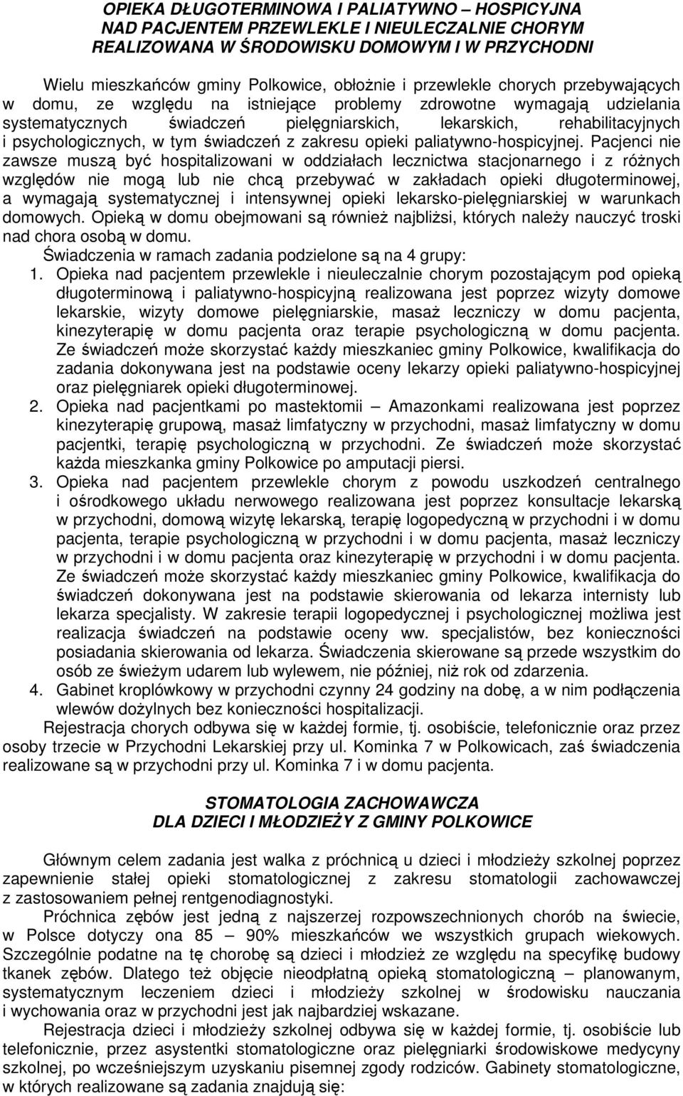 świadczeń z zakresu opieki paliatywno-hospicyjnej.