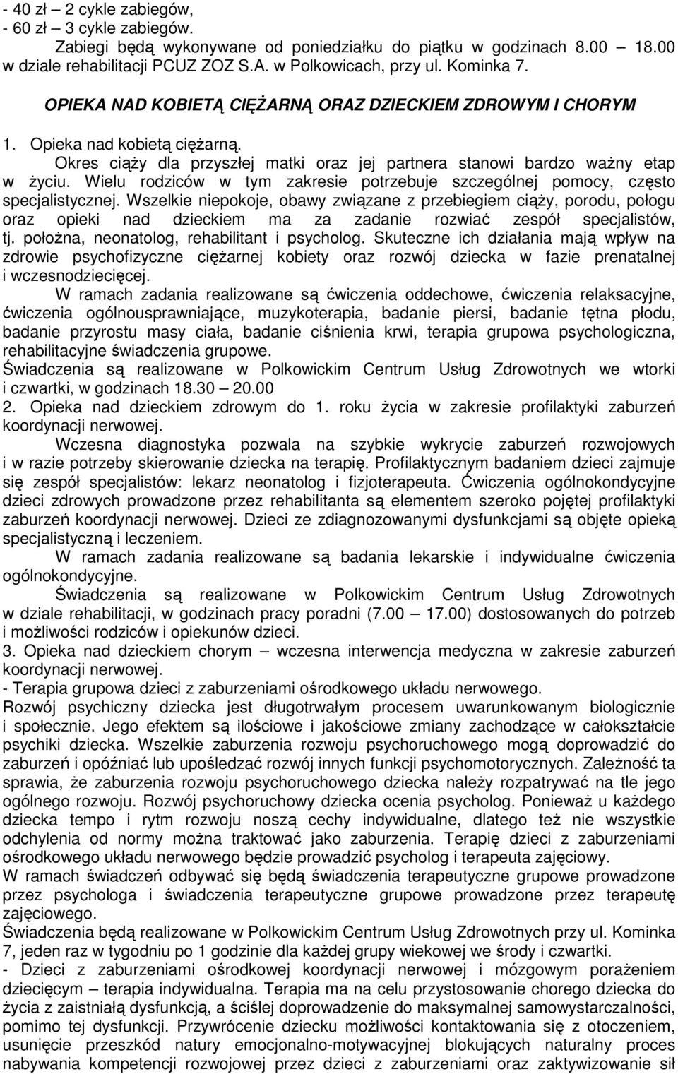 Wielu rodziców w tym zakresie potrzebuje szczególnej pomocy, często specjalistycznej.