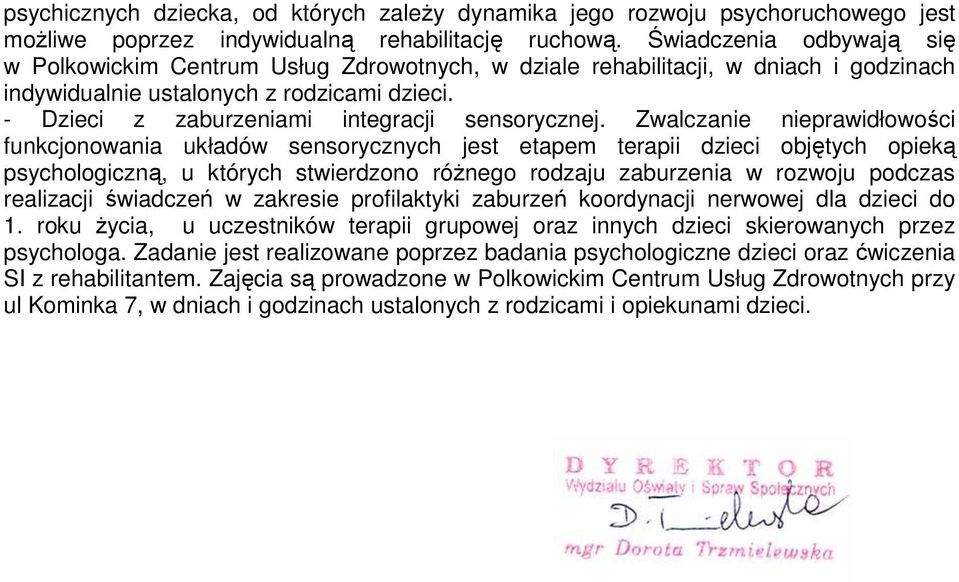 - Dzieci z zaburzeniami integracji sensorycznej.