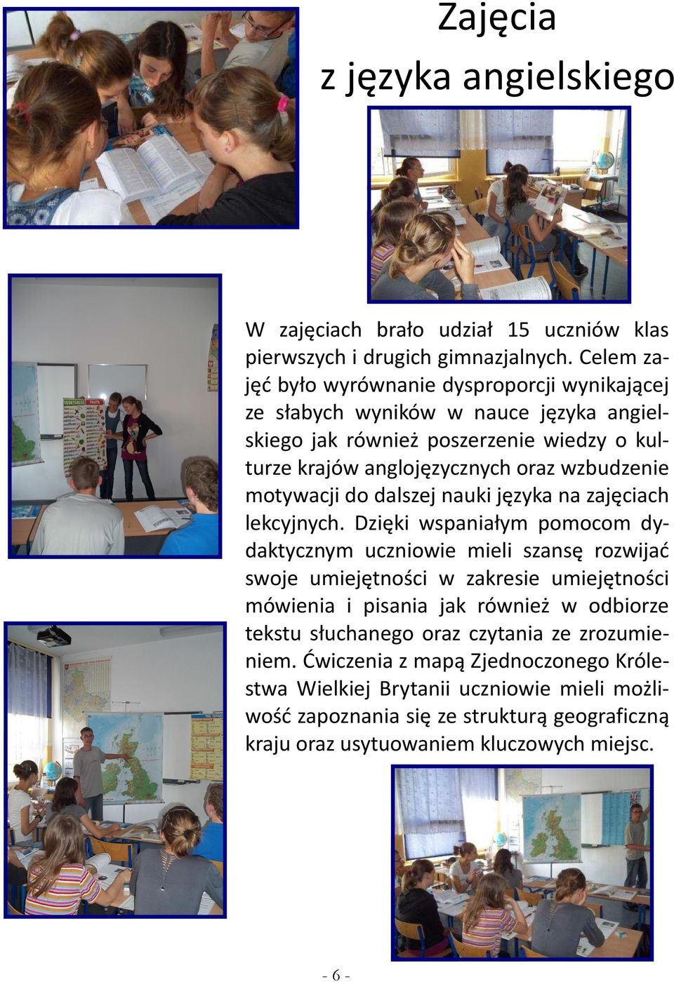 motywacji do dalszej nauki języka na zajęciach lekcyjnych.
