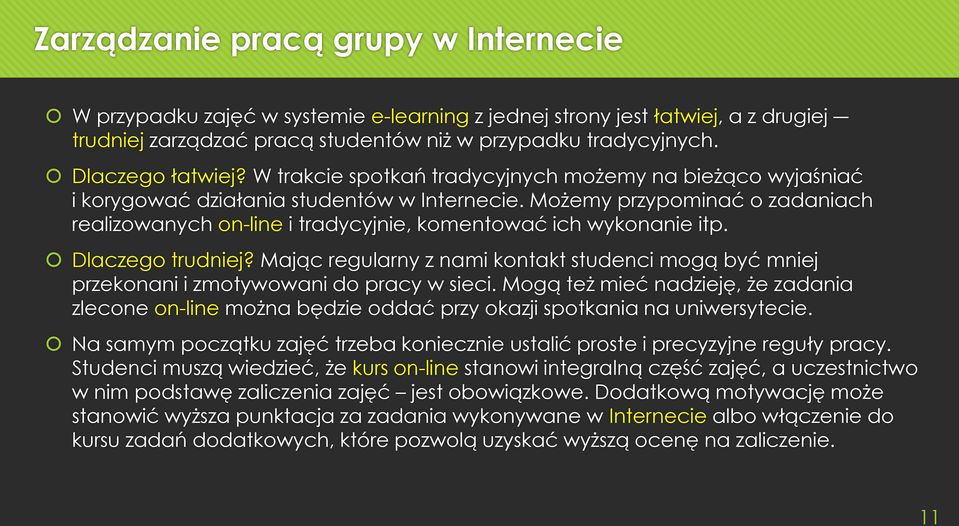 Możemy przypominać o zadaniach realizowanych on-line i tradycyjnie, komentować ich wykonanie itp. Dlaczego trudniej?