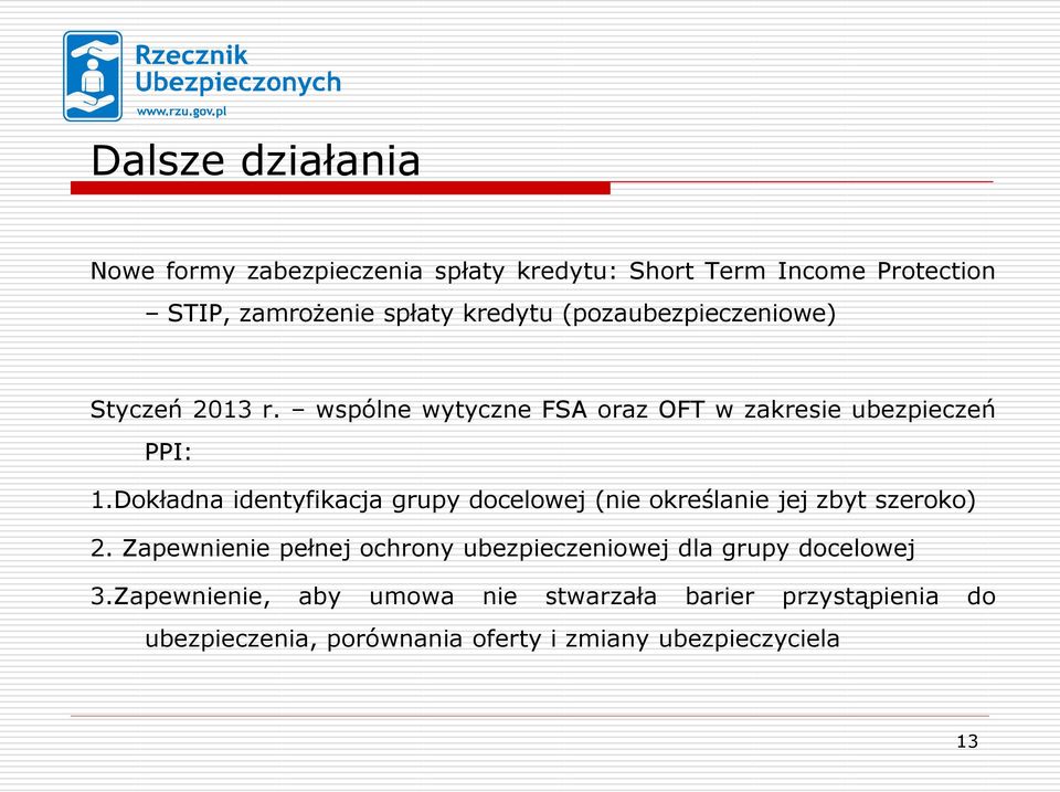 Dokładna identyfikacja grupy docelowej (nie określanie jej zbyt szeroko) 2.