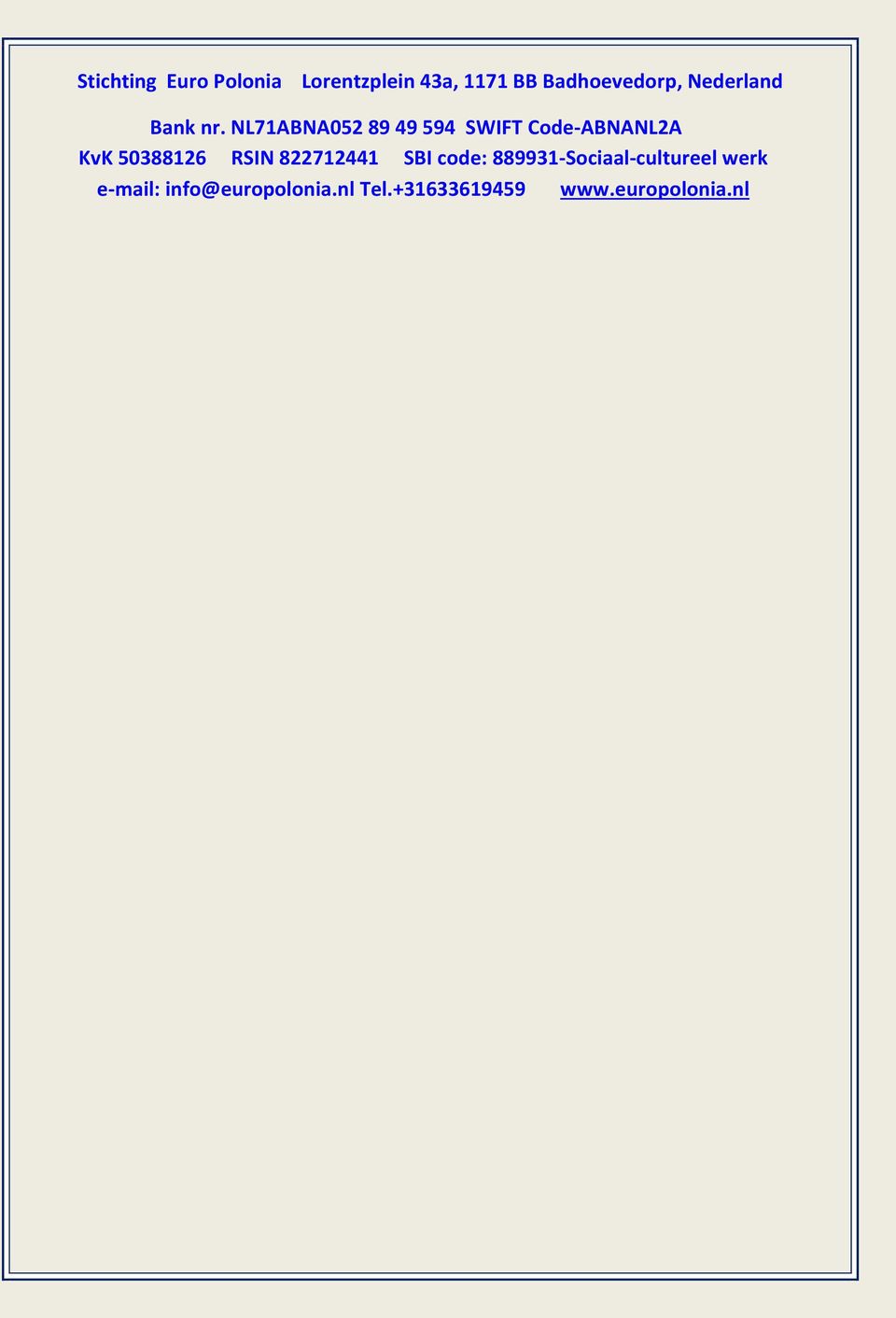NL71ABNA052 89 49 594 SWIFT Code-ABNANL2A KvK 50388126 RSIN