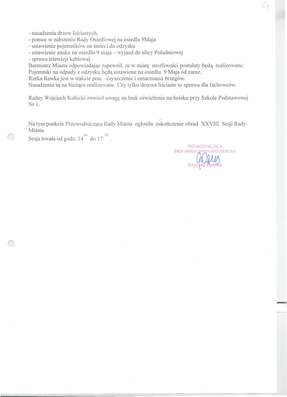 Rzeka Rawka jest w trakcie prac --czyszczenie i umacniania brzegow. Nasadzenia s't na biez'tco realizowane. Czy tylko drzewa lisciaste to sprawa dla fachowcow. Radny Wojciech Kubicki zwroci!