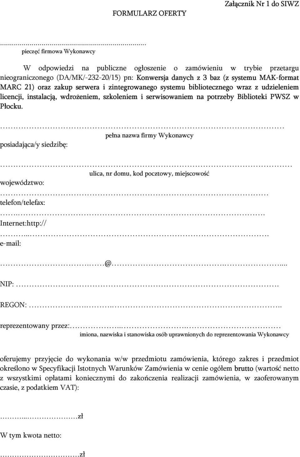 zakup serwera i zintegrowanego systemu bibliotecznego wraz z udzieleniem licencji, instalacją, wdrożeniem, szkoleniem i serwisowaniem na potrzeby Biblioteki PWSZ w Płocku.