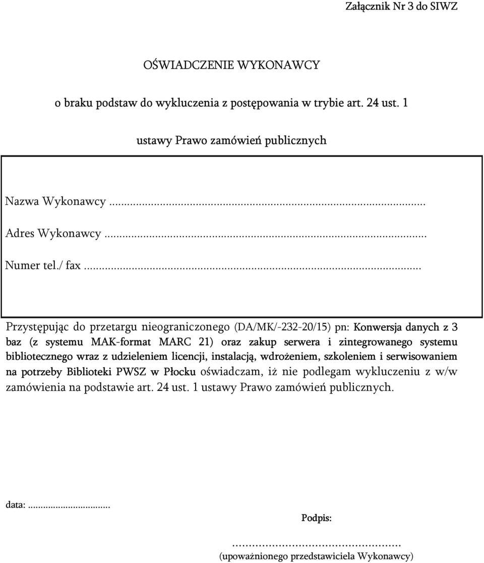 .. Przystępując do przetargu nieograniczonego (DA/MK/-232-20/15) pn: Konwersja danych z 3 baz (z systemu MAK-format MARC 21) oraz zakup serwera i zintegrowanego systemu