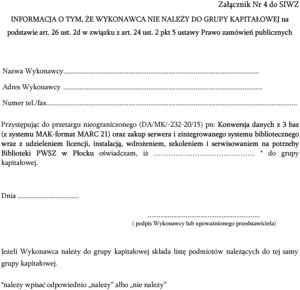 .. Przystępując do przetargu nieograniczonego (DA/MK/-232-20/15) pn: Konwersja danych z 3 baz (z systemu MAK-format MARC 21) oraz zakup serwera i zintegrowanego systemu bibliotecznego wraz z