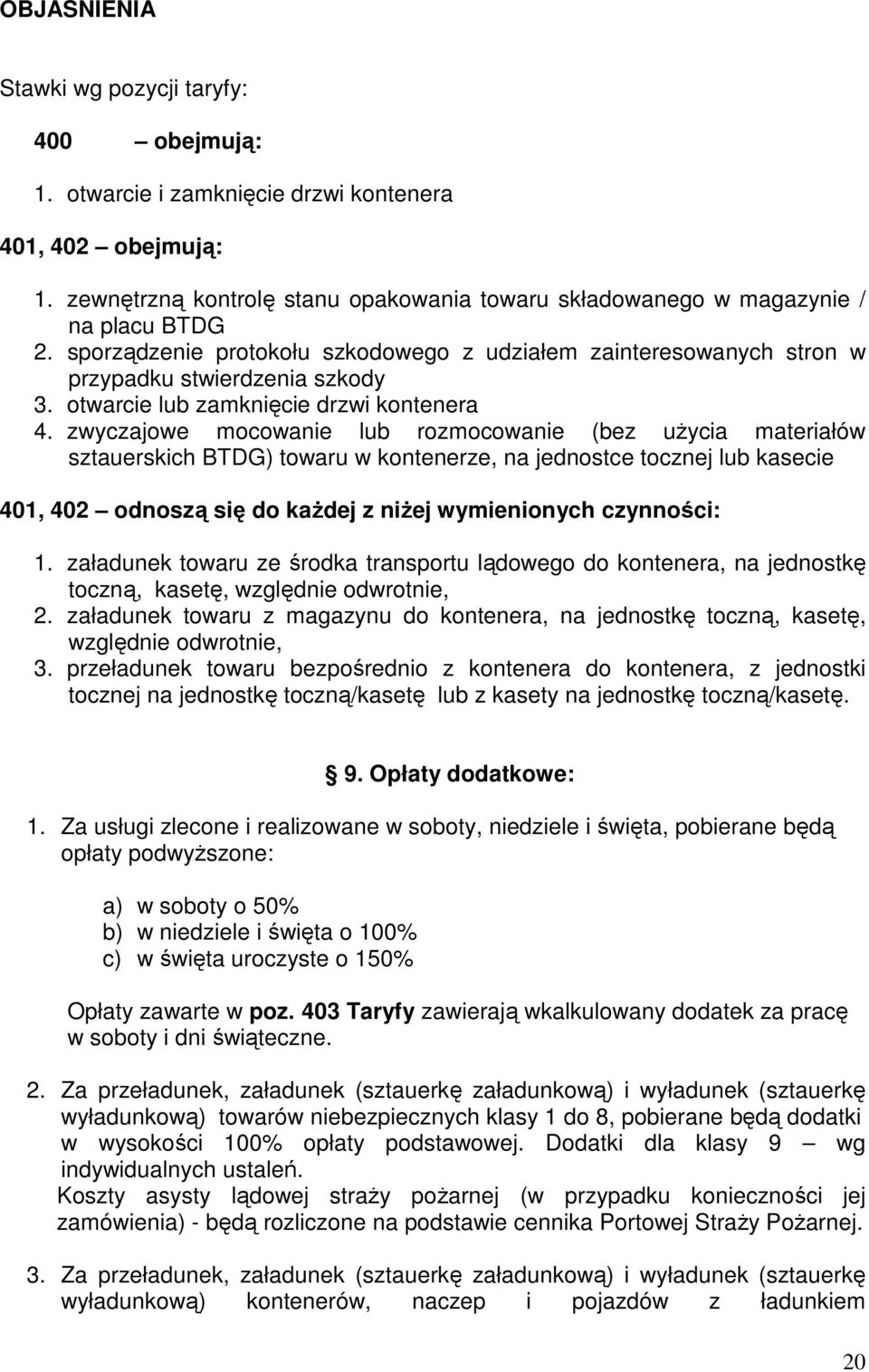 otwarcie lub zamknięcie drzwi kontenera 4.