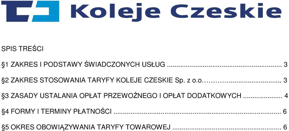 o... 3 3 ZASADY USTALANIA OPŁAT PRZEWOŹNEGO I OPŁAT DODATKOWYCH.